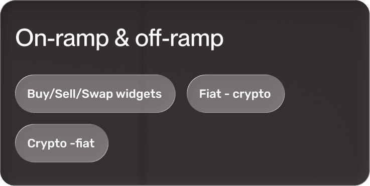 On-ramp and off-ramp: buy, sell, and swap widgets between fiat and crypto.